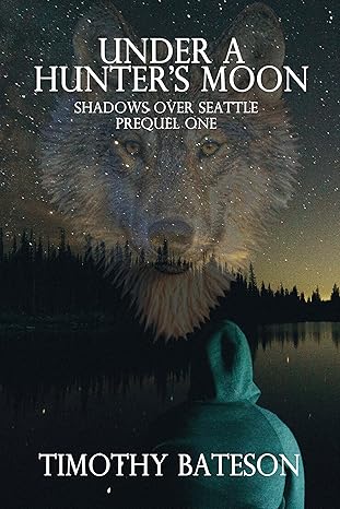 Under A Hunter’s Moon (Shadows Over Seattle: Prequels One)